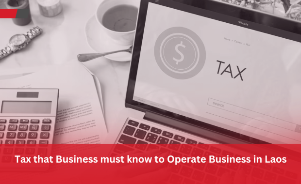 Overview of Corporate Tax Rates and Obligations for SMEs in Laos